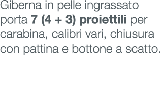 Giberna in pelle ingrassato porta 7 (4 + 3) proiettili per carabina, calibri vari, chiusura con pattina e bottone a s...