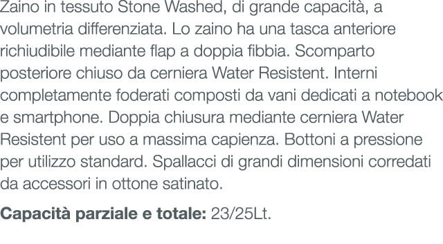 Zaino in tessuto Stone Washed, di grande capacit , a volumetria differenziata. Lo zaino ha una tasca anteriore richiu...