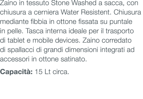 Zaino in tessuto Stone Washed a sacca, con chiusura a cerniera Water Resistent. Chiusura mediante fibbia in ottone fi...