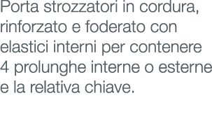 Porta strozzatori in cordura, rinforzato e foderato con elastici interni per contenere 4 prolunghe interne o esterne ...
