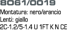 8O61/0019 Montatura: nero/arancio Lenti: giallo 2C-1.2/5-1.4 U 1FT K N CE