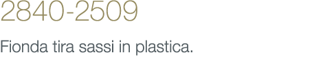 2840-2509 Fionda tira sassi in plastica.