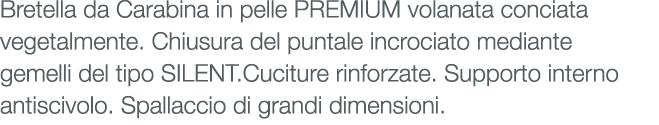 Bretella da Carabina in pelle PREMIUM volanata conciata vegetalmente. Chiusura del puntale incrociato mediante gemell...