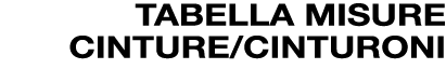 TABELLA MISURE CINTURE/CINTURONI 