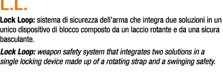 L.L. Lock Loop: sistema di sicurezza dell’arma che integra due soluzioni in un unico dispositivo di blocco composto d...
