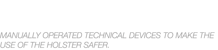 Accorgimenti tecnici per rendere utilizzare la fondina in modo pi sicuro azionabili in modo manuale. Manually operat...