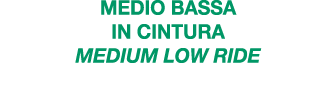 medio bassA in cintura MEDIUM LOW RIDE