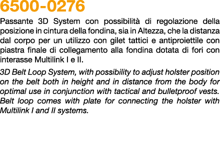 6500 0276 Passante 3D System con possibilit di regolazione della posizione in cintura della fondina, sia in Altezza,...