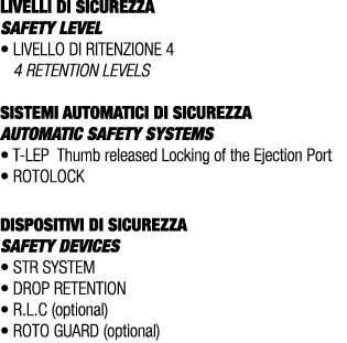 LIVELLI DI SICUREZZA SAFETY LEVEL • Livello di ritenzione 4 4 retention levels SISTEMI AUTOMATICI DI SICUREZZA Automa...