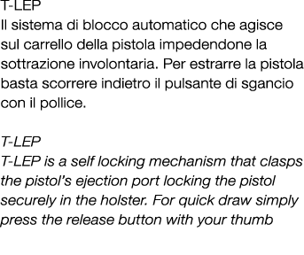 T LEP Il sistema di blocco automatico che agisce sul carrello della pistola impedendone la sottrazione involontaria. ...
