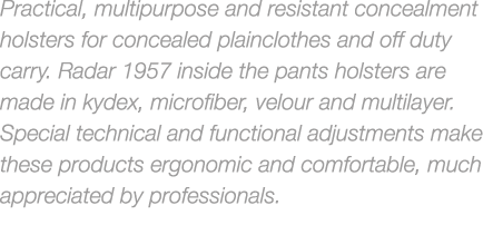 Practical, multipurpose and resistant concealment holsters for concealed plainclothes and off duty carry. Radar 1957 ...