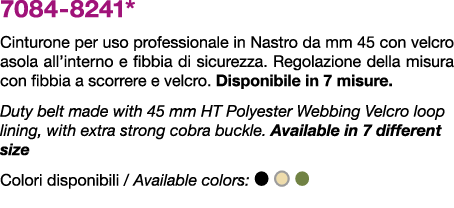 7084 8241* Cinturone per uso professionale in Nastro da mm 45 con velcro asola all’interno e fibbia di sicurezza. Reg...