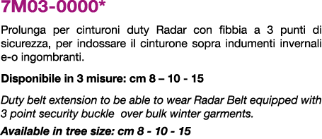 7M03 0000* Prolunga per cinturoni duty Radar con fibbia a 3 punti di sicurezza, per indossare il cinturone sopra indu...