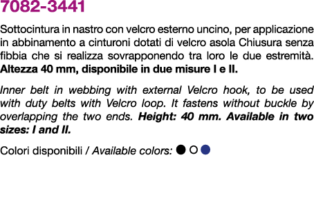 7082 3441 Sottocintura in nastro con velcro esterno uncino, per applicazione in abbinamento a cinturoni dotati di vel...