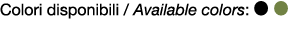 Colori disponibili / Available colors: ● ●
