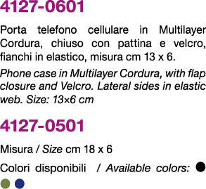 4127 0601 Porta telefono cellulare in Multilayer Cordura, chiuso con pattina e velcro, fianchi in elastico, misura cm...