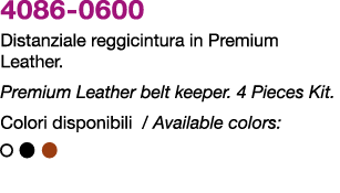 4086 0600 Distanziale reggicintura in Premium Leather. Premium Leather belt keeper. 4 Pieces Kit. Colori disponibili ...