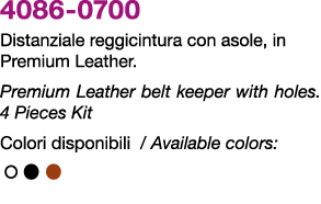 4086 0700 Distanziale reggicintura con asole, in Premium Leather. Premium Leather belt keeper with holes. 4 Pieces Ki...