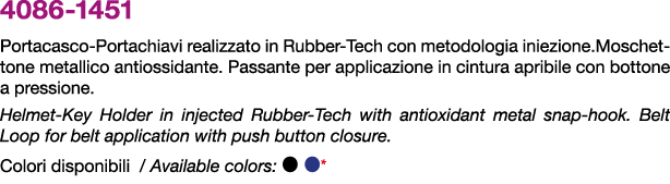 4086 1451 Portacasco Portachiavi realizzato in Rubber Tech con metodologia iniezione.Moschettone metallico antiossida...