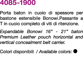 4085 1900 Porta baton in cuoio di spessore per bastone estensibile Bonowi.Passante a T in cuoio completo di viti di r...