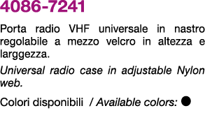 4086 7241 Porta radio VHF universale in nastro regolabile a mezzo velcro in altezza e larggezza. Universal radio case...
