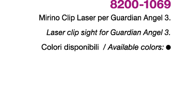 8200 1069 Mirino Clip Laser per Guardian Angel 3. Laser clip sight for Guardian Angel 3. Colori disponibili / Availab...