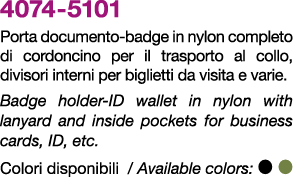 4074 5101 Porta documento badge in nylon completo di cordoncino per il trasporto al collo, divisori interni per bigli...