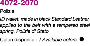 4072 2070 Polizia ID wallet, made in black Standard Leather, applied to the belt with a tempered steel spring. Polizi...