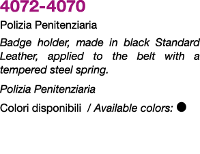 4072 4070 Polizia Penitenziaria Badge holder, made in black Standard Leather, applied to the belt with a tempered ste...