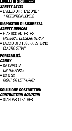 LIVELLI DI SICUREZZA SAFETY LEVEL • Livello di ritenzione 1 1 retention levels DISPOSITIVI DI SICUREZZA Safety device...