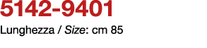 5142 9401 Lunghezza / Size: cm 85