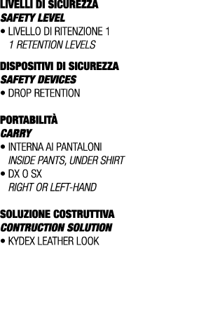 LIVELLI DI SICUREZZA SAFETY LEVEL • Livello di ritenzione 1 1 retention levels DISPOSITIVI DI SICUREZZA Safety device...