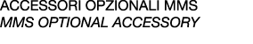 Accessori opzionali MMS MMS optional accessory
