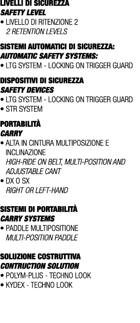 LIVELLI DI SICUREZZA SAFETY LEVEL • Livello di ritenzione 2 2 retention levels SISTEMI AUTOMATICI DI SICUREZZA: AUTOM...