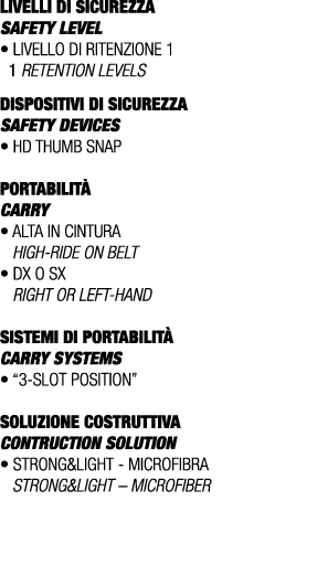 LIVELLI DI SICUREZZA SAFETY LEVEL • Livello di ritenzione 1 1 retention levels DISPOSITIVI DI SICUREZZA Safety device...