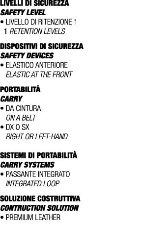 LIVELLI DI SICUREZZA SAFETY LEVEL • Livello di ritenzione 1 1 retention levels DISPOSITIVI DI SICUREZZA Safety device...