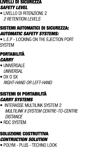 LIVELLI DI SICUREZZA SAFETY LEVEL • Livello di ritenzione 2 2 retention levels SISTEMI AUTOMATICI DI SICUREZZA: AUTOM...