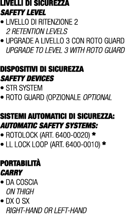 LIVELLI DI SICUREZZA SAFETY LEVEL • Livello di ritenzione 2 2 retention levels • Upgrade a livello 3 con Roto Guard U...