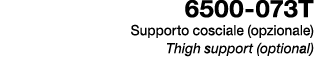 6500 073T Supporto cosciale (opzionale) Thigh support (optional)