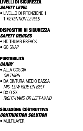 LIVELLI DI SICUREZZA SAFETY LEVEL • Livello di ritenzione 1 1 retention levels DISPOSITIVI DI SICUREZZA SAFETY DEVICE...