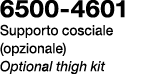 6500 4601 Supporto cosciale (opzionale) Optional thigh kit