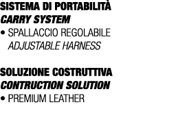 SISTEMA DI PORTABILIT Carry SYSTEM • Spallaccio regolabile Adjustable harness SOLUZIONE COSTRUTTIVA CONTRUCTION SOLU...