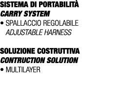 SISTEMA DI PORTABILIT Carry SYSTEM • Spallaccio regolabile Adjustable harness SOLUZIONE COSTRUTTIVA CONTRUCTION SOLU...