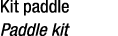 Kit paddle Paddle kit