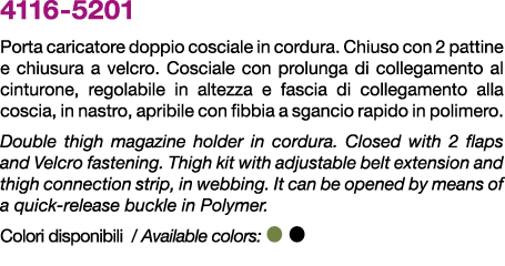4116 5201 Porta caricatore doppio cosciale in cordura. Chiuso con 2 pattine e chiusura a velcro. Cosciale con prolung...