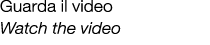 Guarda il video Watch the video