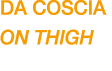 DA COSCIA ON thigh
