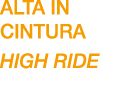 ALTA in cintura HIGH RIDE