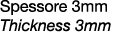 Spessore 3mm Thickness 3mm