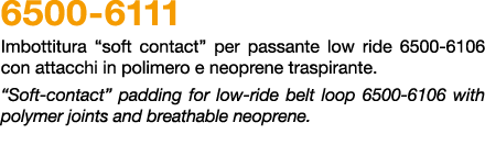 6500 6111 Imbottitura “soft contact” per passante low ride 6500 6106 con attacchi in polimero e neoprene traspirante....